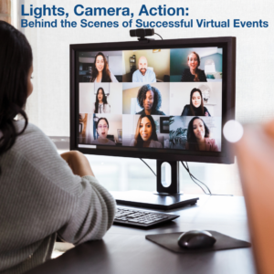 Lights, Camera, Action: Behind the Scenes of Successful Virtual Events